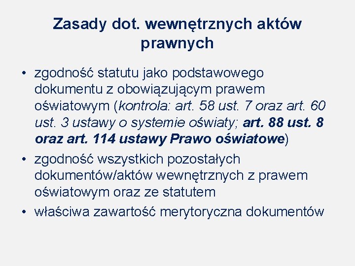 Zasady dot. wewnętrznych aktów prawnych • zgodność statutu jako podstawowego dokumentu z obowiązującym prawem