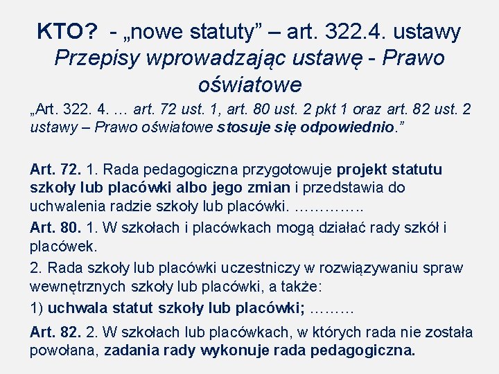 KTO? - „nowe statuty” – art. 322. 4. ustawy Przepisy wprowadzając ustawę - Prawo