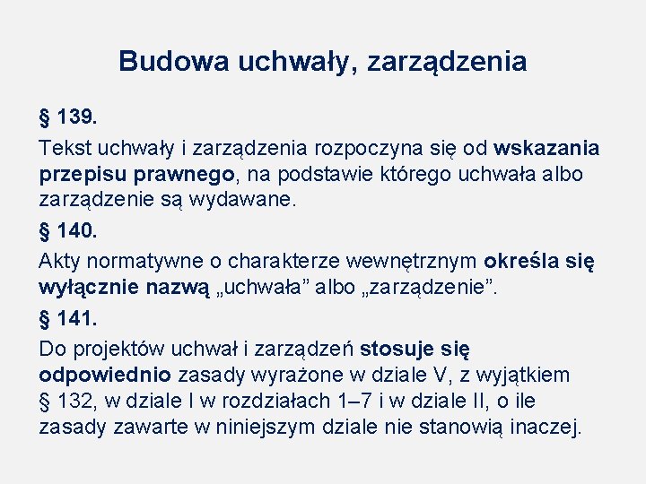 Budowa uchwały, zarządzenia § 139. Tekst uchwały i zarządzenia rozpoczyna się od wskazania przepisu