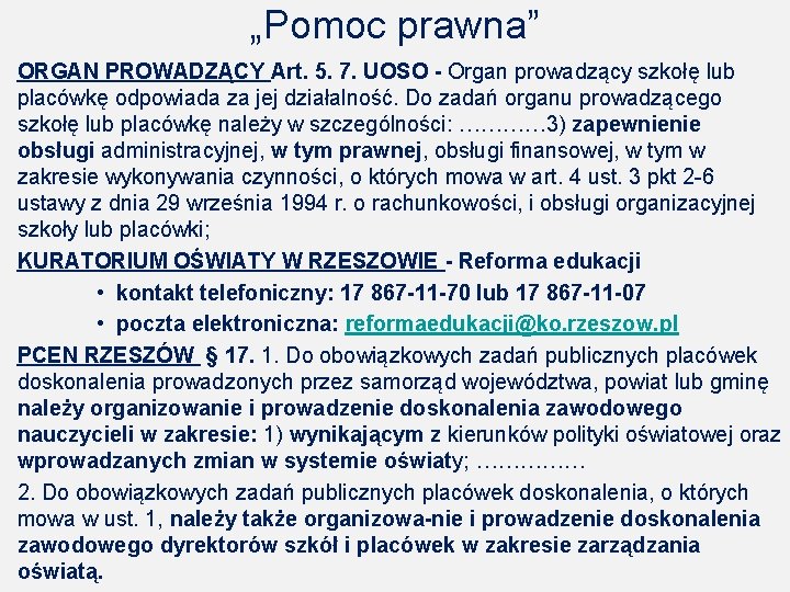 „Pomoc prawna” ORGAN PROWADZĄCY Art. 5. 7. UOSO Organ prowadzący szkołę lub placówkę odpowiada