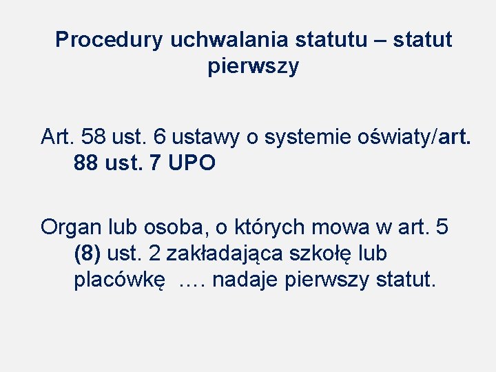 Procedury uchwalania statutu – statut pierwszy Art. 58 ust. 6 ustawy o systemie oświaty/art.