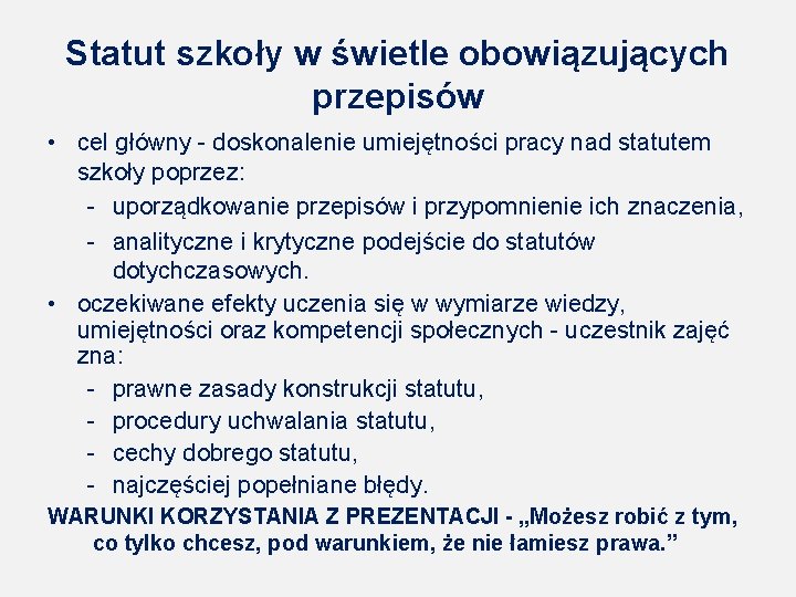 Statut szkoły w świetle obowiązujących przepisów • cel główny - doskonalenie umiejętności pracy nad