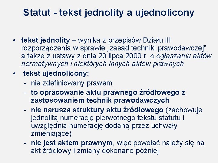 Statut tekst jednolity a ujednolicony • tekst jednolity – wynika z przepisów Działu III