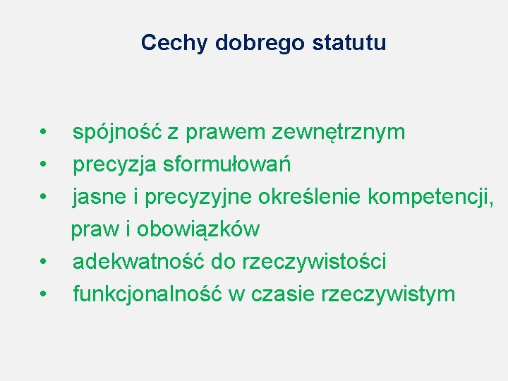 Cechy dobrego statutu • spójność z prawem zewnętrznym • precyzja sformułowań • jasne i