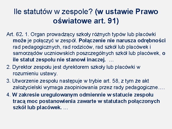 Ile statutów w zespole? (w ustawie Prawo oświatowe art. 91) Art. 62. 1. Organ