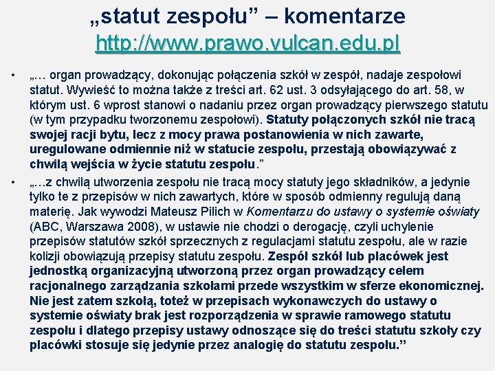 „statut zespołu” – komentarze http: //www. prawo. vulcan. edu. pl • • „… organ