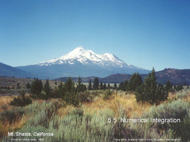 5. 5 Numerical Integration Mt. Shasta, California Photo by Vickie Kelly, 1998 Greg Kelly,