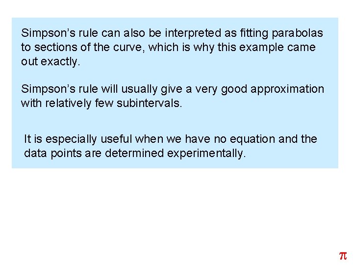 Simpson’s rule can also be interpreted as fitting parabolas to sections of the curve,