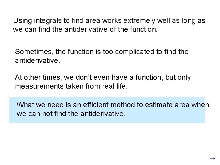 Using integrals to find area works extremely well as long as we can find