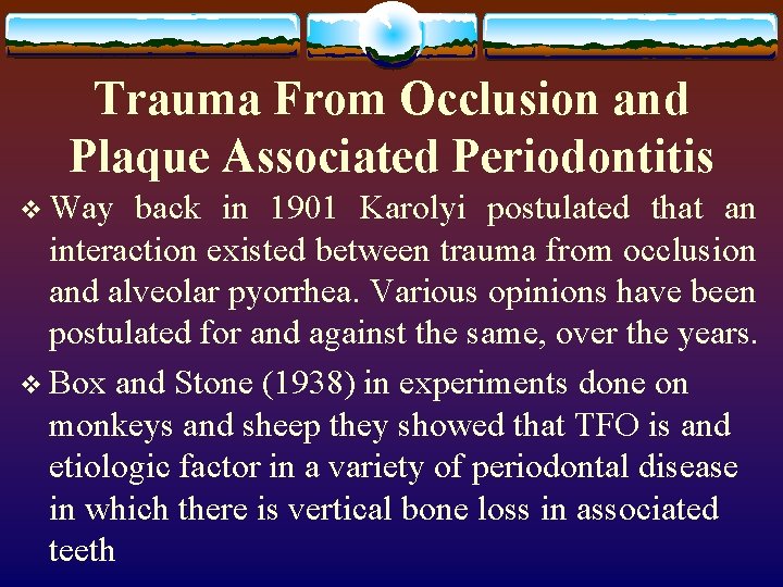Trauma From Occlusion and Plaque Associated Periodontitis v Way back in 1901 Karolyi postulated