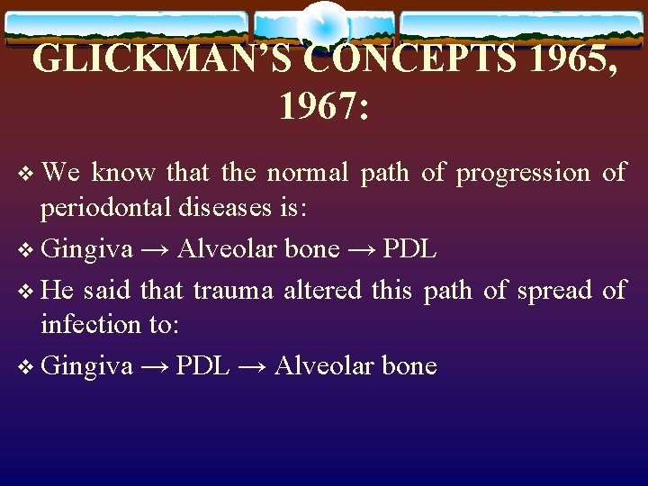 GLICKMAN’S CONCEPTS 1965, 1967: v We know that the normal path of progression of