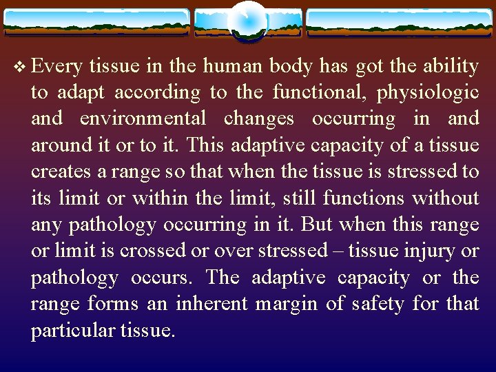 v Every tissue in the human body has got the ability to adapt according