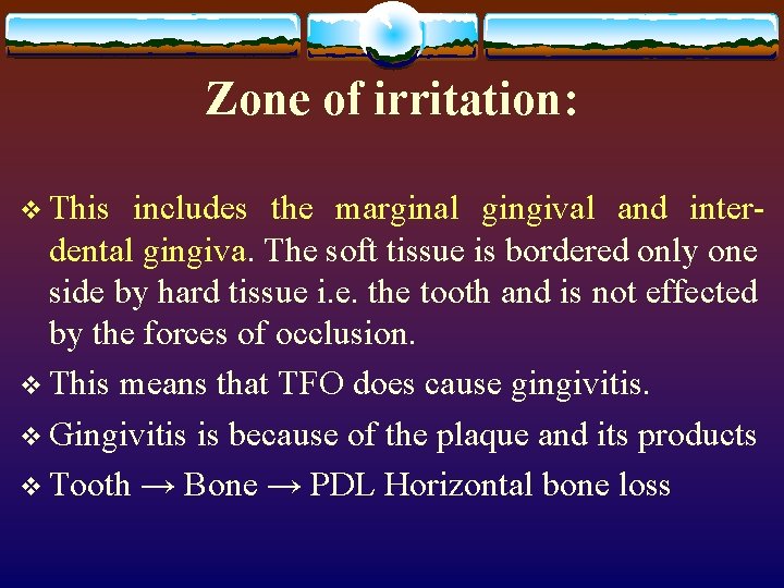 Zone of irritation: v This includes the marginal gingival and interdental gingiva. The soft