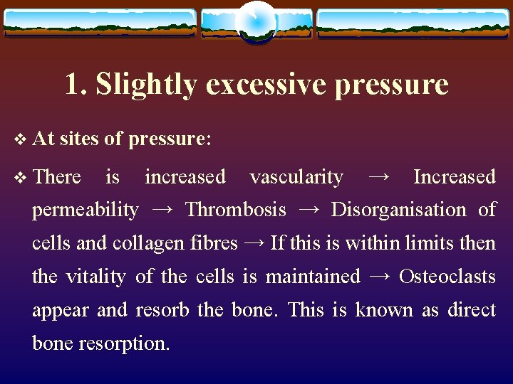 1. Slightly excessive pressure v At sites of pressure: v There is increased vascularity