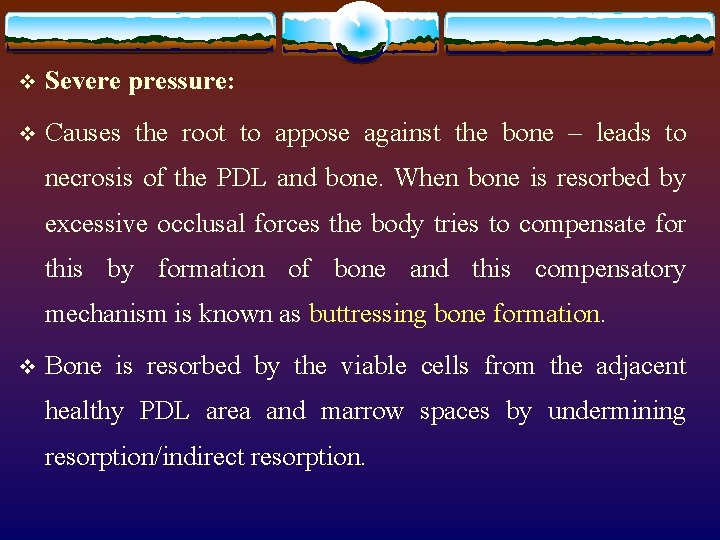 v Severe pressure: v Causes the root to appose against the bone – leads