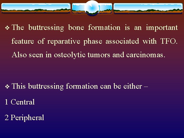 v The buttressing bone formation is an important feature of reparative phase associated with