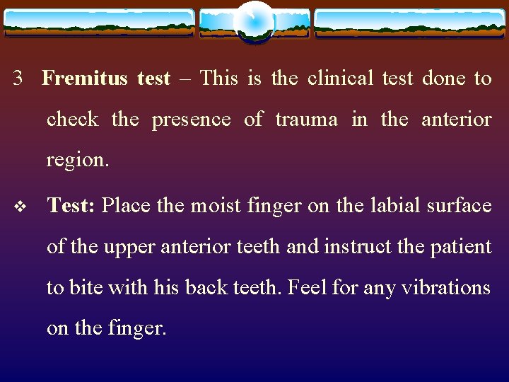 3 Fremitus test – This is the clinical test done to check the presence