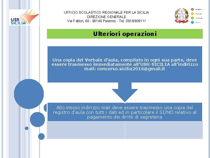 UFFICIO SCOLASTICO REGIONALE PER LA SICILIA DIREZIONE GENERALE Via Fattori, 60 - 90146 Palermo