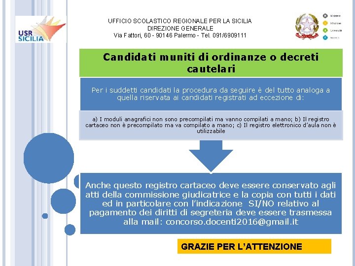 UFFICIO SCOLASTICO REGIONALE PER LA SICILIA DIREZIONE GENERALE Via Fattori, 60 - 90146 Palermo