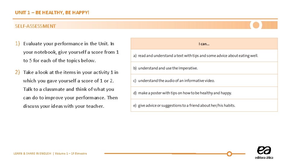 UNIT 1 – BE HEALTHY, BE HAPPY! SELF-ASSESSMENT 1) Evaluate your performance in the UNIT 1 – BE HEALTHY, BE HAPPY! SELF-ASSESSMENT 1) Evaluate your performance in the