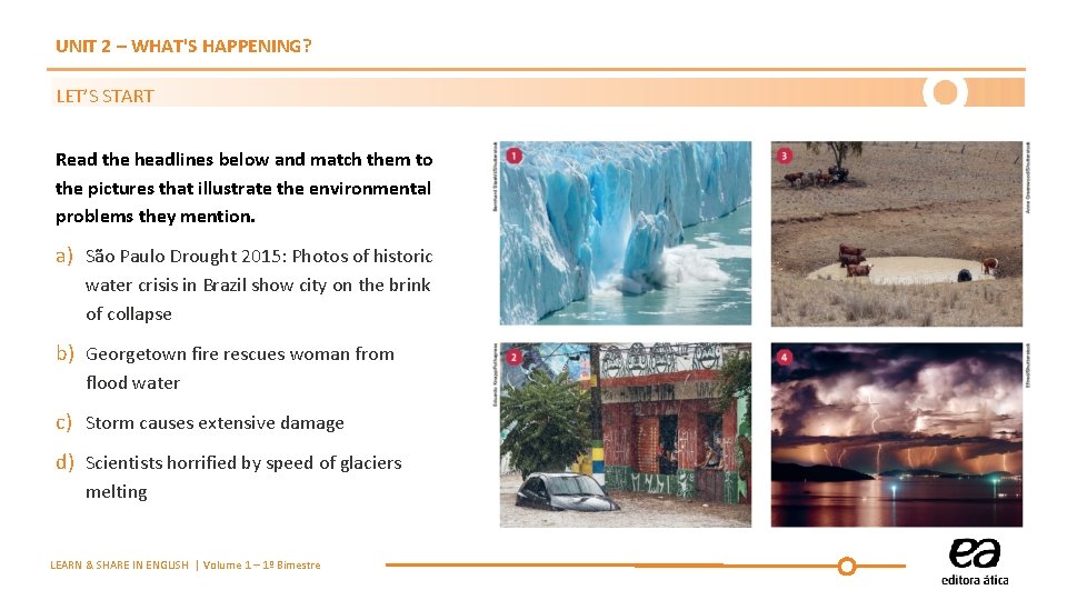 UNIT 2 – WHAT'S HAPPENING? LET’S START Read the headlines below and match them UNIT 2 – WHAT'S HAPPENING? LET’S START Read the headlines below and match them