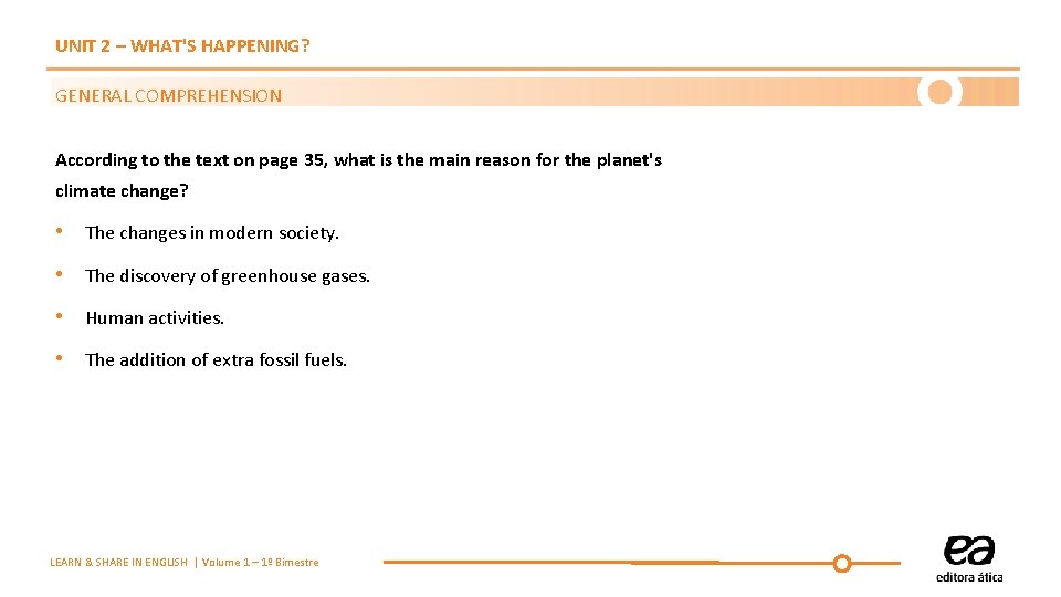 UNIT 2 – WHAT'S HAPPENING? GENERAL COMPREHENSION According to the text on page 35, UNIT 2 – WHAT'S HAPPENING? GENERAL COMPREHENSION According to the text on page 35,