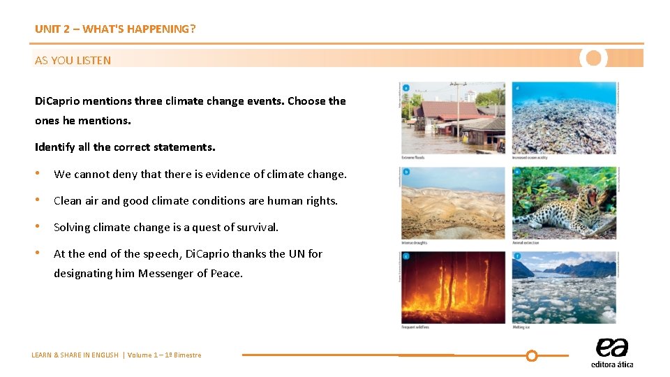 UNIT 2 – WHAT'S HAPPENING? AS YOU LISTEN Di. Caprio mentions three climate change UNIT 2 – WHAT'S HAPPENING? AS YOU LISTEN Di. Caprio mentions three climate change