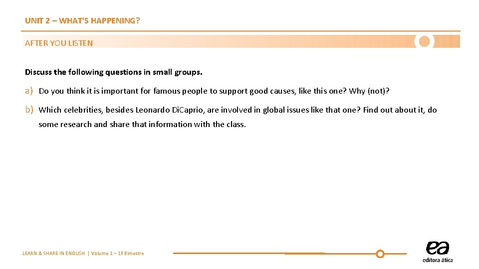 UNIT 2 – WHAT'S HAPPENING? AFTER YOU LISTEN Discuss the following questions in small UNIT 2 – WHAT'S HAPPENING? AFTER YOU LISTEN Discuss the following questions in small