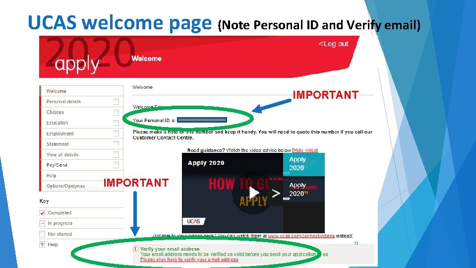 UCAS welcome page (Note Personal ID and Verify email) IMPORTANT 13 