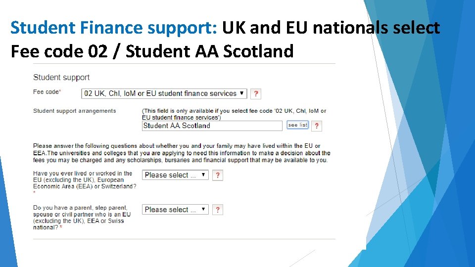 Student Finance support: UK and EU nationals select Fee code 02 / Student AA