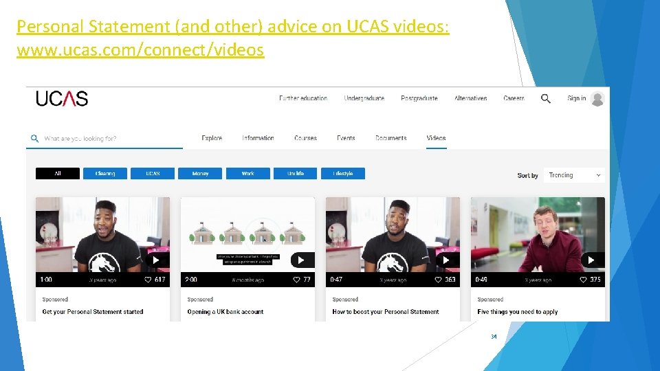 Personal Statement (and other) advice on UCAS videos: www. ucas. com/connect/videos 34 