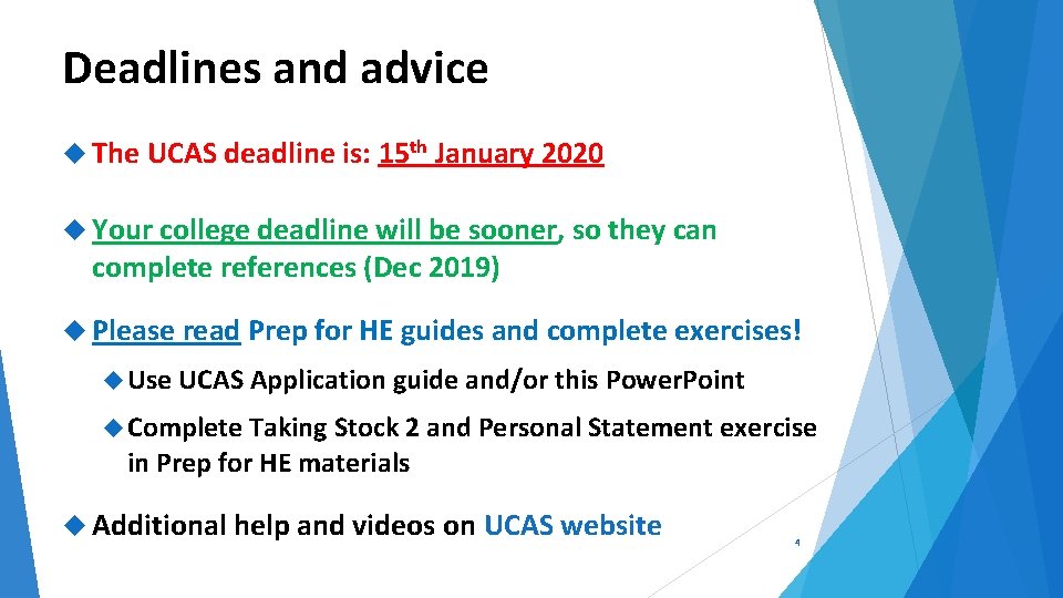 Deadlines and advice The UCAS deadline is: 15 th January 2020 Your college deadline