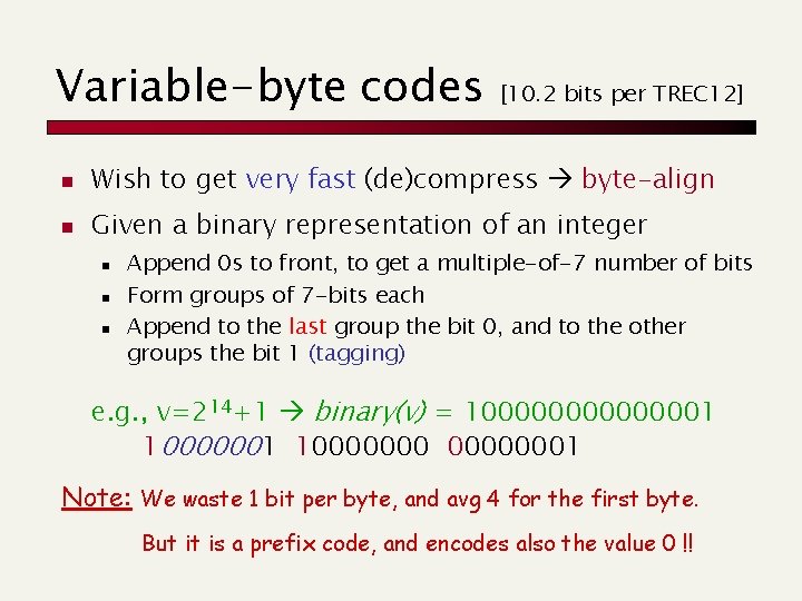 Variable-byte codes [10. 2 bits per TREC 12] n Wish to get very fast