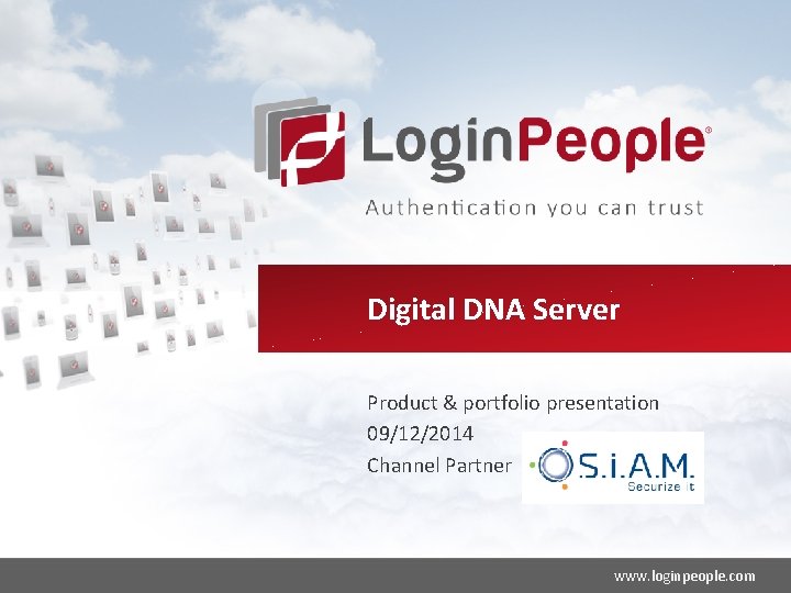 Digital DNA Server Product & portfolio presentation 09/12/2014 Channel Partner Ed. Sept 2014© LOGIN