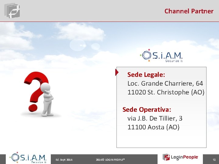 Channel Partner Sede Legale: Loc. Grande Charriere, 64 11020 St. Christophe (AO) Sede Operativa: