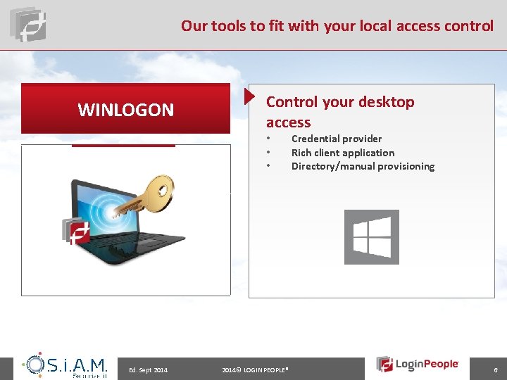 Our tools to fit with your local access control WINLOGON Control your desktop access