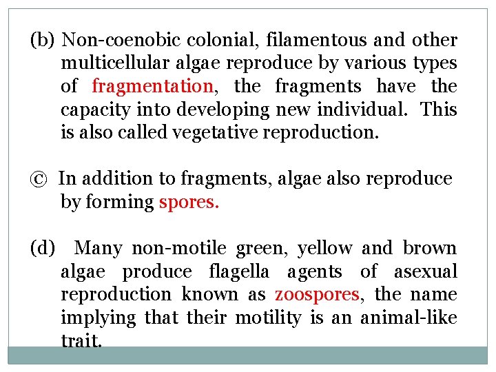 (b) Non-coenobic colonial, filamentous and other multicellular algae reproduce by various types of fragmentation,