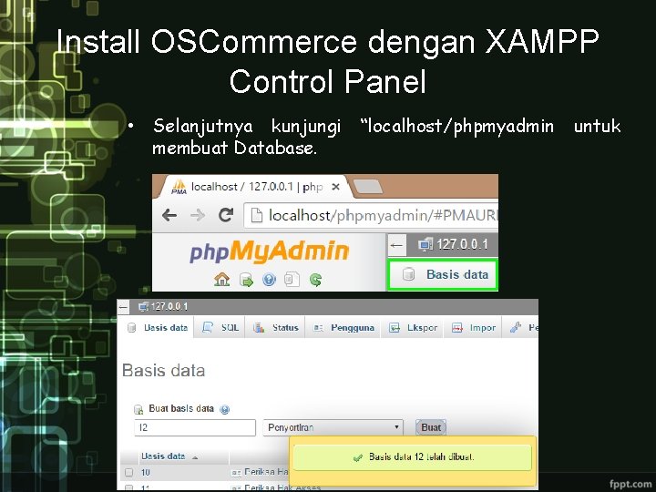 Install OSCommerce dengan XAMPP Control Panel • Selanjutnya kunjungi membuat Database. “localhost/phpmyadmin untuk 