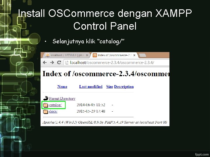 Install OSCommerce dengan XAMPP Control Panel • Selanjutnya klik “catalog/” 