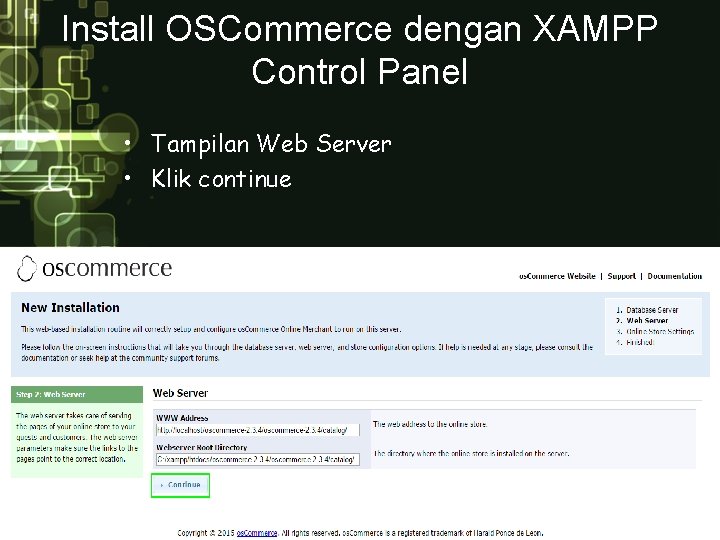 Install OSCommerce dengan XAMPP Control Panel • Tampilan Web Server • Klik continue 