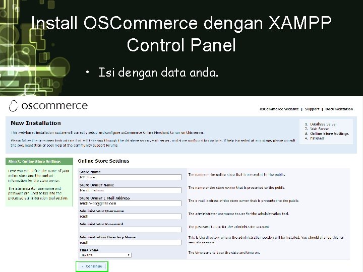 Install OSCommerce dengan XAMPP Control Panel • Isi dengan data anda. 