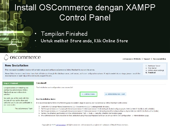 Install OSCommerce dengan XAMPP Control Panel • Tampilan Finished • Untuk melihat Store anda,
