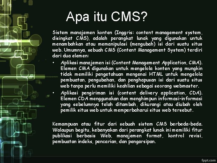 Apa itu CMS? Sistem manajemen konten (Inggris: content management system, disingkat CMS), adalah perangkat