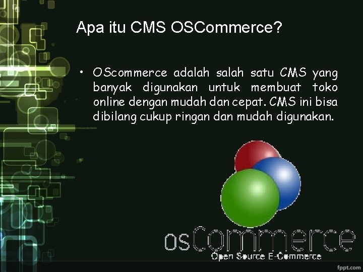 Apa itu CMS OSCommerce? • OScommerce adalah satu CMS yang banyak digunakan untuk membuat