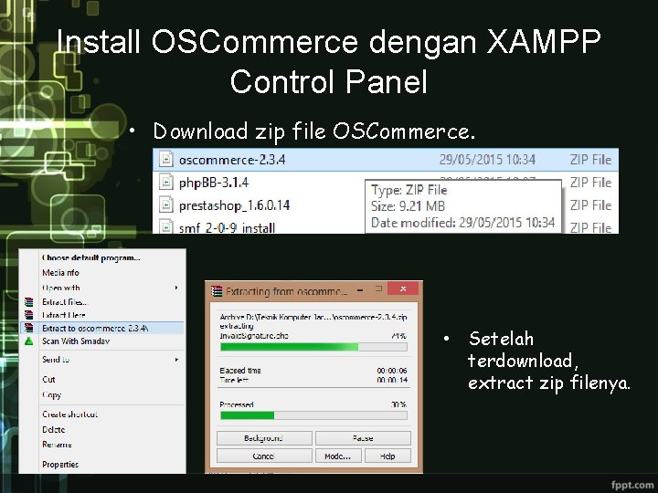 Install OSCommerce dengan XAMPP Control Panel • Download zip file OSCommerce. • Setelah terdownload,