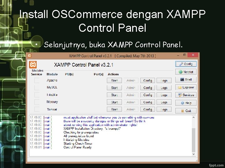 Install OSCommerce dengan XAMPP Control Panel • Selanjutnya, buka XAMPP Control Panel. 