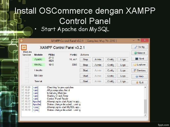 Install OSCommerce dengan XAMPP Control Panel • Start Apache dan My. SQL 