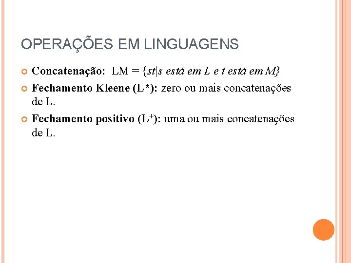 OPERAÇÕES EM LINGUAGENS Concatenação: LM = {st|s está em L e t está em