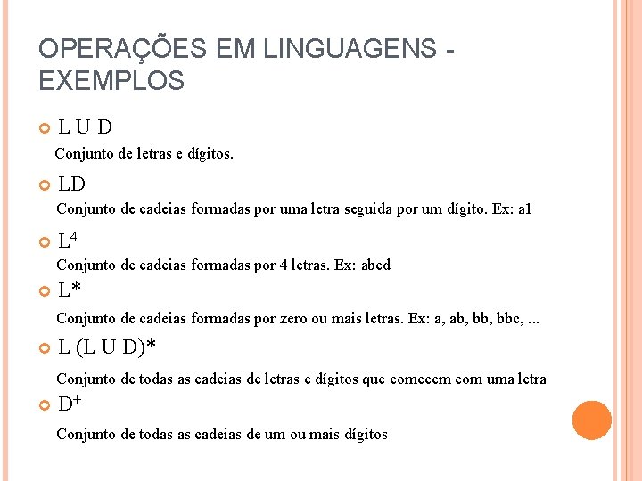 OPERAÇÕES EM LINGUAGENS EXEMPLOS LUD Conjunto de letras e dígitos. LD Conjunto de cadeias