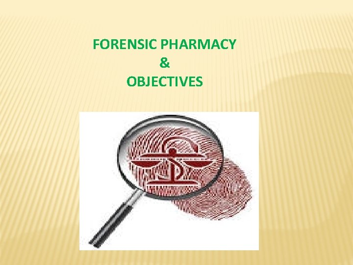 FORENSIC PHARMACY & OBJECTIVES 